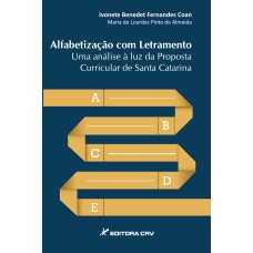 ALFABETIZAÇÃO COM LETRAMENTO UMA ANÁLISE À LUZ DA PROPOSTA CURRICULAR DE SANTA CATARINA