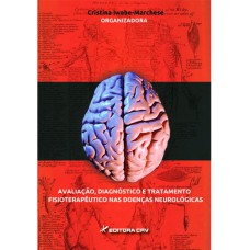 AVALIAÇÃO, DIAGNÓSTICO E TRATAMENTO FISIOTERAPÊUTICO NAS DOENÇAS NEUROLÓGICAS