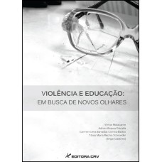 VIOLÊNCIA E EDUCAÇÃO: EM BUSCA DE NOVOS OLHARES