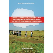 POLÍTICAS PARA EDUCAÇÃO DO E NO CAMPO E OS TERRITÓRIOS DE RESISTÊNCIA DO MST NO PARANÁ: FORÇAS CONTRA-HEGEMÔNICAS