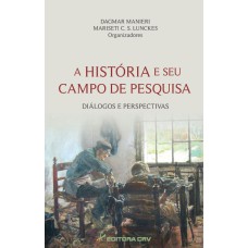 A HISTÓRIA E SEU CAMPO DE PESQUISA: DIÁLOGOS E PERSPECTIVAS