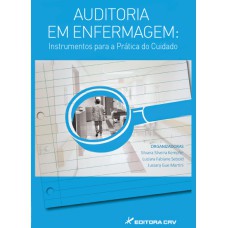 AUDITORIA EM ENFERMAGEM: INSTRUMENTOS PARA A PRÁTICA DO CUIDADO