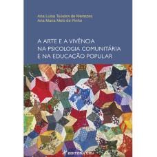 A ARTE E A VIVÊNCIA NA PSICOLOGIA COMUNITÁRIA E NA EDUCAÇÃO POPULAR