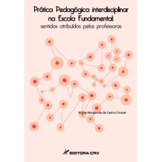 PRÁTICA PEDAGÓGICA INTERDISCIPLINAR NA ESCOLA FUNDAMENTAL: SENTIDOS ATRIBUÍDOS PELAS PROFESSORAS