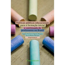 POLÍTICAS PÚBLICAS EDUCACIONAIS PARA A FORMAÇÃO INICIAL E CONTINUADA DE PROFESSORES NO BRASIL