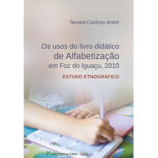 OS USOS DO LIVRO DIDÁTICO DE ALFABETIZAÇÃO EM FOZ DO IGUAÇU, 2010 ESTUDO ETNOGRÁFICO