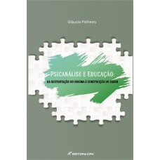 PSICANÁLISE E EDUCAÇÃO: DA SUSTENTAÇÃO DO ENIGMA À CONSTRUÇÃO DO SABER