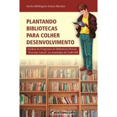 PLANTANDO BIBLIOTECAS PARA COLHER DESENVOLVIMENTO: ANÁLISE DO PROGRAMA DE DE BIBLIOTECAS RURAIS ARCA DAS LETRAS NO MUNICÍPIO DE CODÓ MA