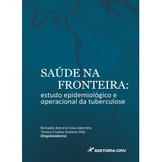 SAÚDE NA FRONTEIRA: ESTUDO EPIDEMIOLÓGICO E OPERACIONAL DA TUBERCULOSE