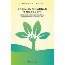 ENERGIA NO MUNDO E NO BRASIL ENERGIA E MUDANÇA CLIMÁTICA CATASTRÓFICA NO SÉCULO XXI