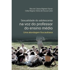 SEXUALIDADE DO ADOLESCENTE NA VOZ DO PROFESSOR DO ENSINO MÉDIO: UMA ABORDAGEM FOUCAULTIANA