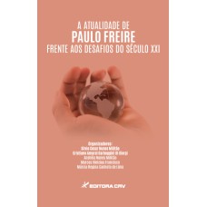 A ATUALIDADE DE PAULO FREIRE FRENTE AOS DESAFIOS DO SÉCULO XXI