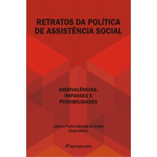 RETRATOS DA POLÍTICA DE ASSISTÊNCIA SOCIAL: AMBIVALÊNCIAS, IMPASSES E POSSIBILIDADES