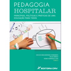 PEDAGOGIA HOSPITALAR: PRINCÍPIOS, POLÍTICAS E PRÁTICAS DE UMA EDUCAÇÃO PARA TODOS