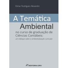 A TEMÁTICA AMBIENTAL NO CURSO DE GRADUAÇÃO DE CIÊNCIAS CONTÁBEIS: UM ENFOQUE SOBRE A AMBIENTALIZAÇÃO CURRICULAR