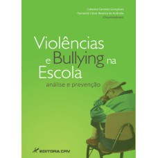 VIOLÊNCIAS E BULLYING NA ESCOLA: ANÁLISE E PREVENÇÃO