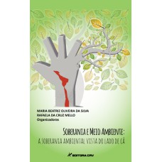 SOBERANIA E MEIO AMBIENTE: A SOBERANIA AMBIENTAL VISTA DO LADO DE CÁ