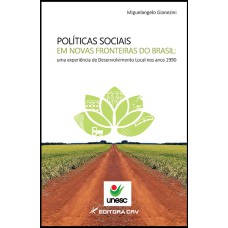 POLÍTICAS SOCIAIS EM NOVAS FRONTEIRAS DO BRASIL: UMA EXPERIÊNCIA DE DESENVOLVIMENTO LOCAL NOS ANOS 1990