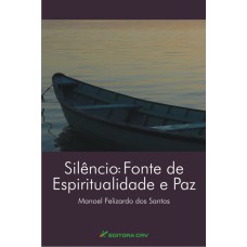 SILÊNCIO: FONTE DE ESPIRITUALIDADE E PAZ