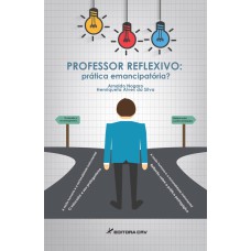 PROFESSOR REFLEXIVO: PRÁTICA EMANCIPATÓRIA?