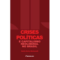 CRISES POLÍTICAS E CAPITALISMO NEOLIBERAL NO BRASIL