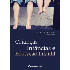 CRIANÇAS, INFÂNCIAS E EDUCAÇÃO INFANTIL