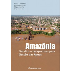 AMAZÔNIA: DESAFIOS E PERSPECTIVAS PARA GESTÃO DAS ÁGUAS