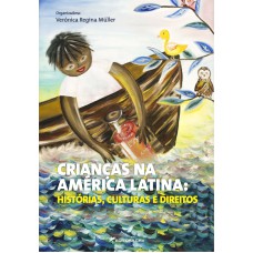 CRIANÇAS NA AMÉRICA LATINA: HISTÓRIAS, CULTURAS E DIREITOS