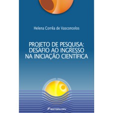 PROJETO DE PESQUISA: DESAFIO AO INGRESSO NA INICIAÇÃO CIENTÍFICA