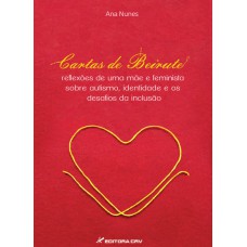 CARTAS DE BEIRUTE: REFLEXÕES DE UMA MÃE E FEMINISTA SOBRE AUTISMO, IDENTIDADE E OS DESAFIOS DA INCLUSÃO