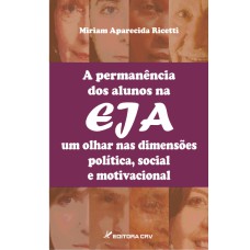 A PERMANÊNCIA DOS ALUNOS NA EJA: UM OLHAR NAS DIMENSÕES POLÍTICA, SOCIAL E MOTIVACIONAL