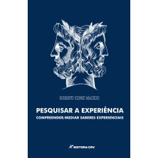 PESQUISAR A EXPERIÊNCIA: COMPREENDER MEDIR SABERES EXPERIÊNCIAS