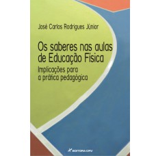 OS SABERES NAS AULAS DE EDUCAÇÃO FÍSICA: IMPLICAÇÕES PARA A PRÁTICA PEDAGÓGICA