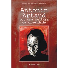 ANTONIN ARTAUD: POR UMA CULTURA DE CRUELDADE