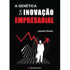 A GENÉTICA DA INOVAÇÃO EMPRESARIAL