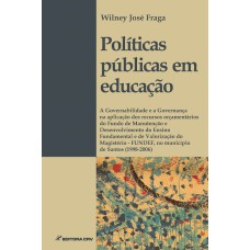 POLÍTICAS PÚBLICAS EM EDUCAÇÃO: A GOVERNABILIDADE E A GOVERNANÇA NA APLICAÇÃO DOS RECURSOS ORÇAMENTÁRIOS DO FUNDO DE MANUTENÇÃO E DESENVOLVIMENTO DO ENSINO FUNDAMENTAL E DE VALORIZAÇÃO DO MAGISTÉRIO - FUNDEF, NO MUNICÍPIO DE SANTOS (1998-2006)