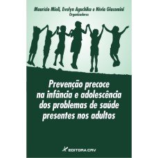 PREVENÇÃO PRECOCE NA INFÂNCIA E ADOLESCÊNCIA DOS PROBLEMAS DE SAÚDE PRESENTES NOS ADULTOS