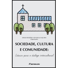 SOCIEDADE, CULTURA E COMUNIDADE: EDUCAR PARA O DIÁLOGO INTERCULTURAL