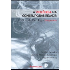 A VIOLÊNCIA NA CONTEMPORANEIDADE: O OLHAR DA PSICOLOGIA JUNGUIANA