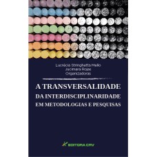 A TRANSVERSALIDADE DA INTERDISCIPLINARIDADE EM METODOLOGIAS E PESQUISAS