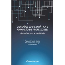 CONEXÕES SOBRE DIDÁTICA E FORMAÇÃO DE PROFESSORES: DISCUSSÕES PARA A ATUALIDADE