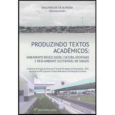 PRODUZINDO TEXTOS ACADÊMICOS: SANEAMENTO BÁSICO, SAÚDE, CULTURA, SOCIEDADE E MEIO AMBIENTE SUSTENTÁVEL NO TAPAJÓS