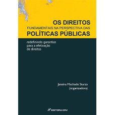 OS DIREITOS FUNDAMENTAIS NA PERSPECTIVA DAS POLÍTICAS PÚBLICAS: REDEFININDO GARANTIAS PARA A EFETIVAÇÃO DE DIREITOS