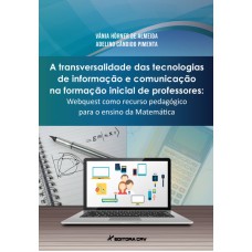 A TRANSVERSALIDADE DAS TECNOLOGIAS DE INFORMAÇÃO E COMUNICAÇÃO NA FORMAÇÃO INICIAL DE PROFESSORES: WEBQUEST COMO RECURSO PEDAGÓGICO PARA O ENSINO DA MATEMÁTICA