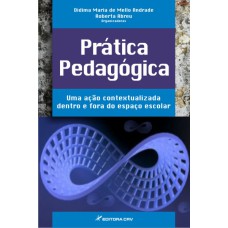 PRÁTICA PEDAGÓGICA: UMA AÇÃO CONTEXTUALIZADA DENTRO E FORA DO ESPAÇO ESCOLAR