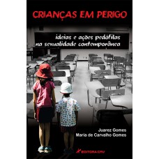 CRIANÇAS EM PERIGO: IDEIAS E AÇÕES PEDÓFILAS NA SEXUALIDADE CONTEMPORÂNEA