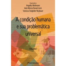 A CONDIÇÃO HUMANA E SUA PROBLEMÁTICA UNIVERSAL VOLUME I