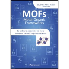 METAL ORGANIC FRAMEWORKS (MOFS): DA SÍNTESE A APLICAÇÕES EM MEIO AMBIENTE, SAÚDE E SEGURANÇA PÚBLICA