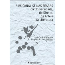 A PSICANÁLISE NAS SEARAS DA UNIVERSIDADE, DO DIREITO, DA ARTE E DA LITERATURA