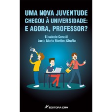 UMA NOVA JUVENTUDE CHEGOU À UNIVERSIDADE: E AGORA, PROFESSOR?